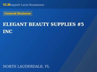 ELEGANT BEAUTY SUPPLIES #5 INC — General Business in NORTH LAUDERDALE, FL