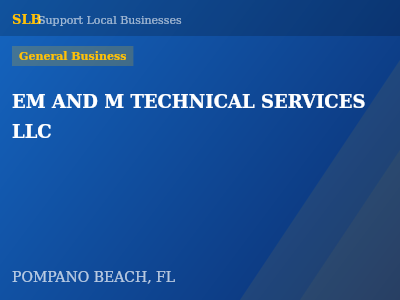 EM AND M TECHNICAL SERVICES LLC — General Business in POMPANO BEACH, FL