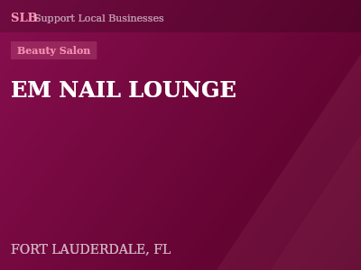 EM NAIL LOUNGE — Beauty Salon in FORT LAUDERDALE, FL