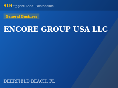 ENCORE GROUP USA LLC — General Business in DEERFIELD BEACH, FL