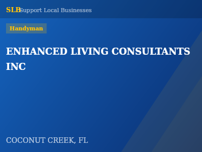 ENHANCED LIVING CONSULTANTS INC — Handyman in COCONUT CREEK, FL