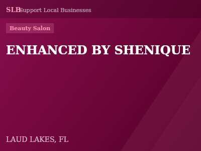 ENHANCED BY SHENIQUE — Beauty Salon in LAUD LAKES, FL