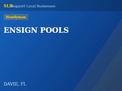 ENSIGN POOLS — Handyman in DAVIE, FL