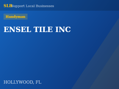 ENSEL TILE INC — Handyman in HOLLYWOOD, FL