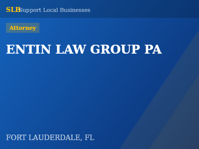 ENTIN LAW GROUP PA — Attorney in FORT LAUDERDALE, FL