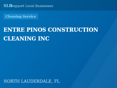 ENTRE PINOS CONSTRUCTION CLEANING INC — Cleaning Service in NORTH LAUDERDALE, FL