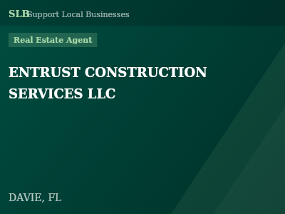 ENTRUST CONSTRUCTION SERVICES LLC — Real Estate Agent in DAVIE, FL