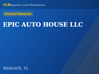 EPIC AUTO HOUSE LLC — General Business in MARGATE, FL