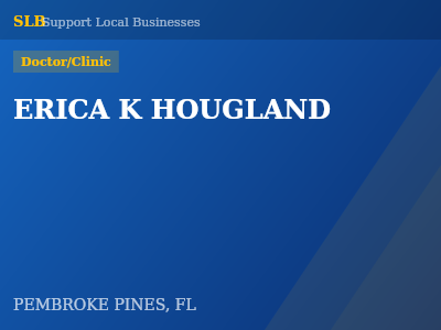ERICA K HOUGLAND — Doctor/Clinic in PEMBROKE PINES, FL