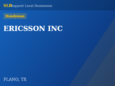 ERICSSON INC — Handyman in PLANO, TX