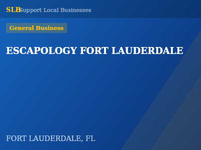 ESCAPOLOGY FORT LAUDERDALE — General Business in FORT LAUDERDALE, FL