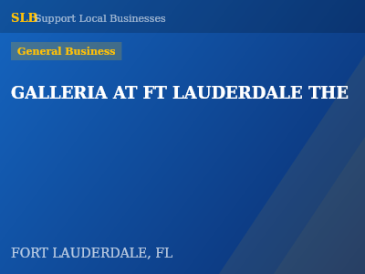 GALLERIA AT FT LAUDERDALE THE — General Business in FORT LAUDERDALE, FL