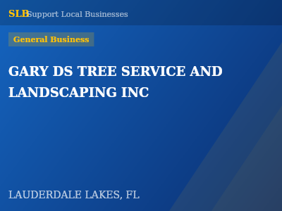GARY DS TREE SERVICE AND LANDSCAPING INC — General Business in LAUDERDALE LAKES, FL
