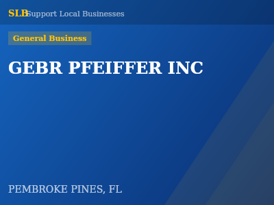 GEBR PFEIFFER INC — General Business in PEMBROKE PINES, FL