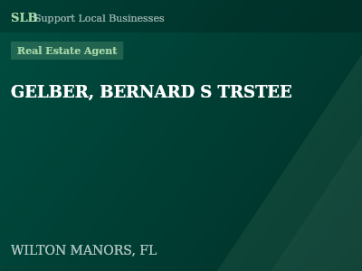 GELBER, BERNARD S TRSTEE — Real Estate Agent in WILTON MANORS, FL