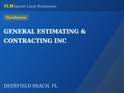 GENERAL ESTIMATING & CONTRACTING INC — Handyman in DEERFIELD BEACH, FL
