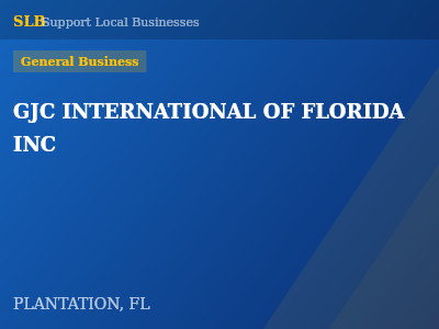 GJC INTERNATIONAL OF FLORIDA INC — General Business in PLANTATION, FL