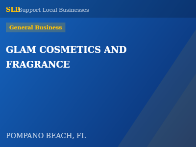 GLAM COSMETICS AND FRAGRANCE — General Business in POMPANO BEACH, FL