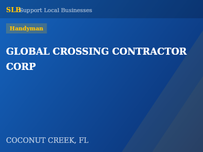 GLOBAL CROSSING CONTRACTOR CORP — Handyman in COCONUT CREEK, FL