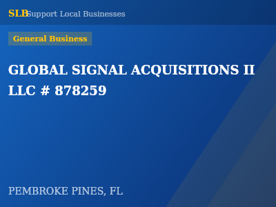 GLOBAL SIGNAL ACQUISITIONS II LLC # 878259 — General Business in PEMBROKE PINES, FL