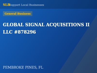 GLOBAL SIGNAL ACQUISITIONS II LLC #878296 — General Business in PEMBROKE PINES, FL