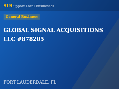 GLOBAL SIGNAL ACQUISITIONS LLC #878205 — General Business in FORT LAUDERDALE, FL