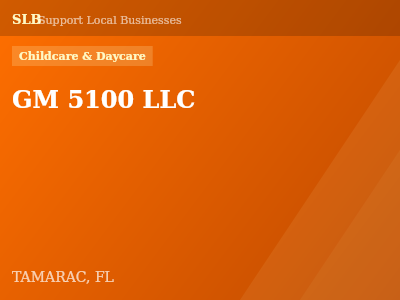 GM 5100 LLC — Childcare & Daycare in TAMARAC, FL