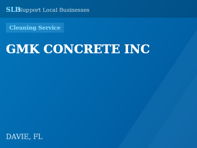 GMK CONCRETE INC — Cleaning Service in DAVIE, FL