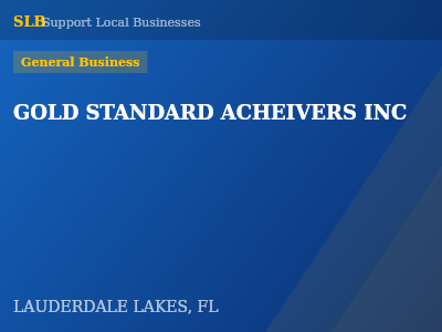 GOLD STANDARD ACHEIVERS INC — General Business in LAUDERDALE LAKES, FL