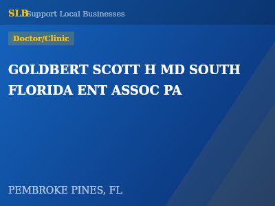 GOLDBERT SCOTT H MD SOUTH FLORIDA ENT ASSOC PA — Doctor/Clinic in PEMBROKE PINES, FL