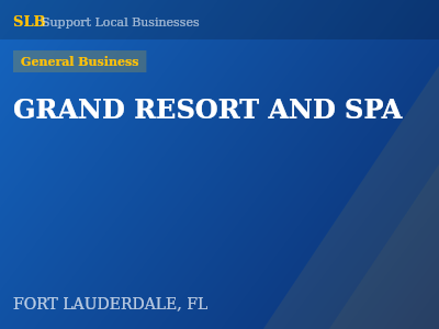 GRAND RESORT AND SPA — General Business in FORT LAUDERDALE, FL