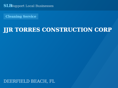 JJR TORRES CONSTRUCTION CORP — Cleaning Service in DEERFIELD BEACH, FL