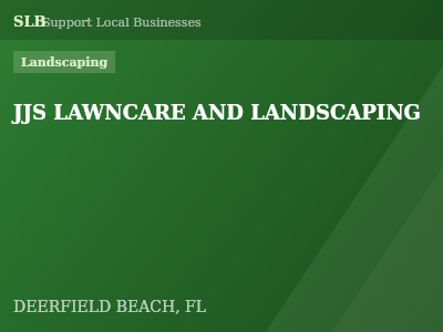 JJS LAWNCARE AND LANDSCAPING — Landscaping in DEERFIELD BEACH, FL