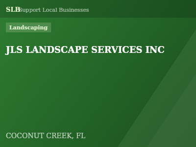 JLS LANDSCAPE SERVICES INC — Landscaping in COCONUT CREEK, FL