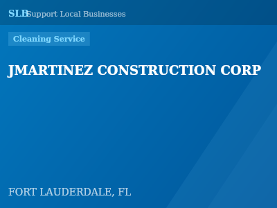 JMARTINEZ CONSTRUCTION CORP — Cleaning Service in FORT LAUDERDALE, FL