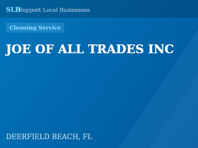 JOE OF ALL TRADES INC — Cleaning Service in DEERFIELD BEACH, FL