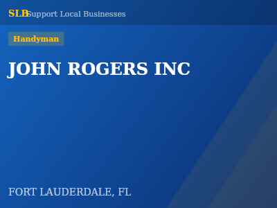 JOHN ROGERS INC — Handyman in FORT LAUDERDALE, FL