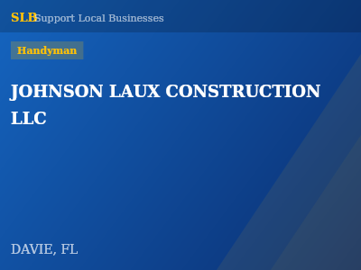 JOHNSON LAUX CONSTRUCTION LLC — Handyman in DAVIE, FL