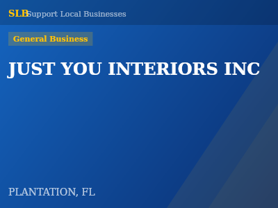 JUST YOU INTERIORS INC — General Business in PLANTATION, FL