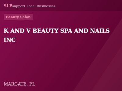 K AND V BEAUTY SPA AND NAILS INC — Beauty Salon in MARGATE, FL