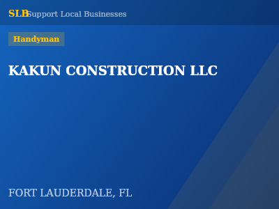 KAKUN CONSTRUCTION LLC — Handyman in FORT LAUDERDALE, FL