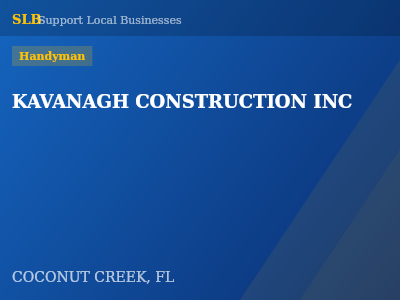 KAVANAGH CONSTRUCTION INC — Handyman in COCONUT CREEK, FL