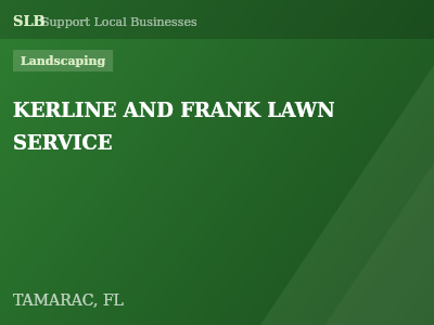 KERLINE AND FRANK LAWN SERVICE — Landscaping in TAMARAC, FL