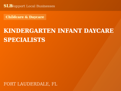 KINDERGARTEN INFANT DAYCARE SPECIALISTS — Childcare & Daycare in FORT LAUDERDALE, FL