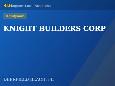 KNIGHT BUILDERS CORP — Handyman in DEERFIELD BEACH, FL