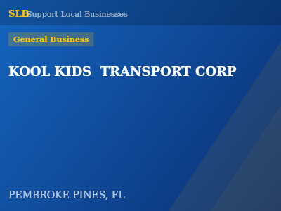 KOOL KIDS  TRANSPORT CORP — General Business in PEMBROKE PINES, FL