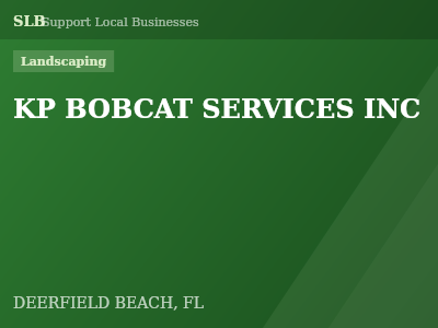 KP BOBCAT SERVICES INC — Landscaping in DEERFIELD BEACH, FL