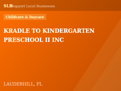 KRADLE TO KINDERGARTEN PRESCHOOL II INC — Childcare & Daycare in LAUDERHILL, FL