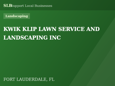 KWIK KLIP LAWN SERVICE AND LANDSCAPING INC — Landscaping in FORT LAUDERDALE, FL