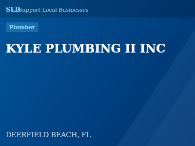 KYLE PLUMBING II INC — Plumber in DEERFIELD BEACH, FL